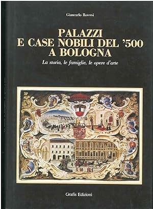 Palazzi e case nobili del '500 a Bologna. La storia, le famiglie, le opere d'arte Presentazione d...