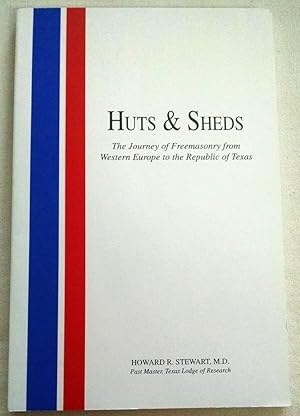 Huts & Sheds, The Journey of Freemasonry from Western Europe to the Republic of Texas