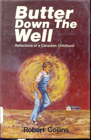 Seller image for Butter Down the Well : Reflections of a Canadian Childhood for sale by Librairie Le Nord