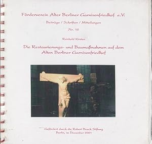 Bild des Verkufers fr Die Restaurierungs- und Baumanahmen auf dem Alten Berliner Garnisionfriedhof. (= Frderverein Alter Berliner Garnisonfriedhof e.V. Beitrge / Schriften / Mitteilungen. Nr.16.) zum Verkauf von Antiquariat Carl Wegner