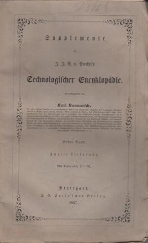 Imagen del vendedor de Supplemente - 1. Band, 2. Lieferung 1857 = 21. Band des Gesamtwerkes (s.u.) in zwei Lieferungen. Supplemente zu J.J. R. v. Prechtl's Technologischer Encyklopdie, hrsg. von Karl Karmarsch. Aus dem Inhalt: Feinspinnen - Die brigen Vollendungsoperationen - Allgemeine Bemerkungen - Beinschwarz - Bierbrauerei - Blaufrben - Bleichkunst - Bleiwei - Bleizucker - Bobbinnet - Bohrer, Bohrmaschinen - Borax. a la venta por Antiquariat Carl Wegner