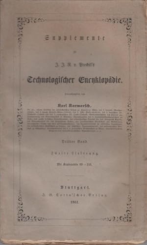 Imagen del vendedor de Supplemente - 3. Band, 2. Lieferung 1861 = 23. Band des Gesamtwerkes (s.u.). Supplemente zu J.J. R. v. Prechtl's Technologischer Encyklopdie, hrsg. von Karl Karmarsch. Aus dem Inhalt: Stampfkalander - Kammgarnfabrikation. a la venta por Antiquariat Carl Wegner