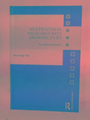 Image du vendeur pour Multilateral Asian security architecture: non-ASEAN stakeholders mis en vente par Cotswold Internet Books