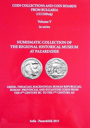 COIN COLLECTIONS AND COIN HOARDS FROM BULGARIA. VOLUME V: NUMISMATIC COLLECTION OF THE REGIONAL H...
