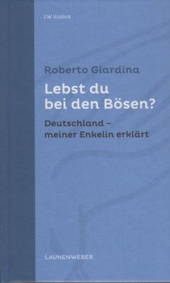 Bild des Verkufers fr Lebst du bei den Bsen? : Deutschland - meiner Enkelin erklrt. Aus dem Italienischen von Bettina Mller Renzoni / LW italica. zum Verkauf von Galerie Joy Versandantiquariat  UG (haftungsbeschrnkt)