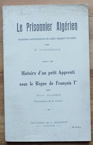 Seller image for Le prisonnier algrien - Aventures extraordinaires du soldat espagnol Cervants - Suivi de Histoire d'un petit apprenti sous le rgne de Franois 1er for sale by Aberbroc