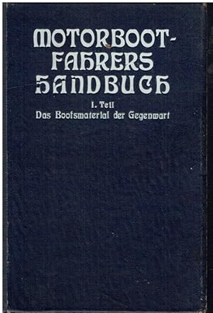 Motorbootfahrers Handbuch. 1. Teil: Das Bootsmaterial der Gegenwart.