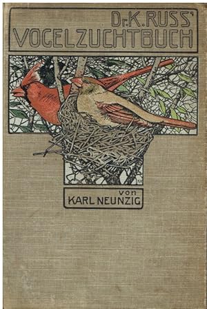 Dr. Karl Ruß Vogelzuchtbuch. Ein Handbuch für Züchter von Stubenvögeln.