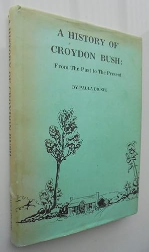 A History of Croydon Bush From The Past to The Present (1856-1988). SIGNED