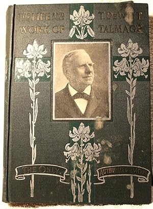 Immagine del venditore per T. DEWITT TALMAGE HIS LIFE AND WORK Biographical Edition. venduto da THE BOOK VAULT