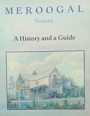 Seller image for Meroogal Nowra. A History and a Guide. for sale by Banfield House Booksellers