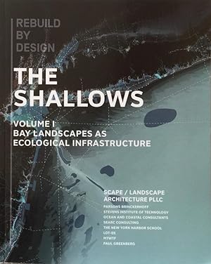 Seller image for The Shallows: Volume I Bay Landscapes as Ecological Infrastructure for sale by Trevian Books