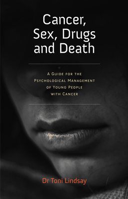 Seller image for Cancer, Sex, Drugs and Death: A Clinician Guide to the Psychological Management of Young People with Cancer (Paperback or Softback) for sale by BargainBookStores