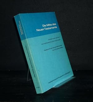 Bild des Verkufers fr Die Mitte des Neuen Testaments. Einheit und Vielfalt neutestamentlicher Theologie. Festschrift fr Eduard Schweizer zum 70. Geburtstag. [Herausgegeben von Ulrich Luz und Hans Weder]. zum Verkauf von Antiquariat Kretzer