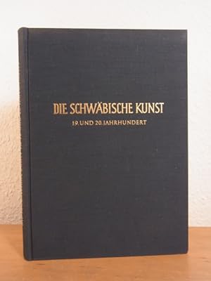 Seller image for Die schwbische Kunst im 19. und 20. Jahrhundert for sale by Antiquariat Weber