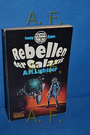 Seller image for Rebellen der Galaxis : Science-fiction-Roman. A. M. Lightner. [Dt. bers.: Bodo Baumann] / Bastei-Taschenbuch , Nr. 26 for sale by Antiquarische Fundgrube e.U.