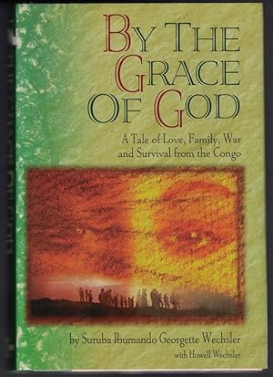 By the Grace of God: A True Story of Love, Family, War and Survival from the Congo