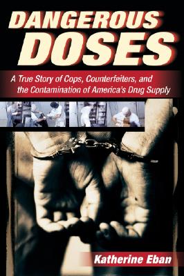 Seller image for Dangerous Doses: A True Story of Cops, Counterfeiters, and the Contamination of America's Drug Supply (Paperback or Softback) for sale by BargainBookStores
