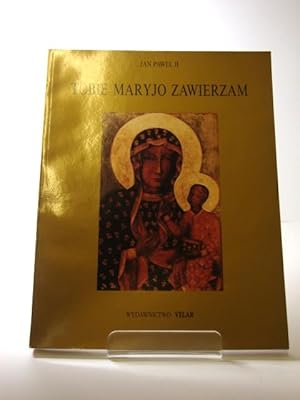 Seller image for Tobie Maryjo Zawierzam, CzESC Trzecia: Modlitwy I Akty Zawierzenia Matce BoZej, 1988 - 1990 for sale by PsychoBabel & Skoob Books