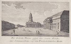 Bild des Verkufers fr Der deutsche Thurm nebst der neuen Kirche, und das Schauspielhaus, auf dem Friedrichstdtischen Markte. zum Verkauf von Antiquariat Clemens Paulusch GmbH