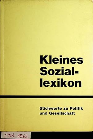 Kleines Soziallexikon / Hrsg. im Auftrag d. Kommission f. Soziale u. Polit. Bildung d. Bundesarbe...