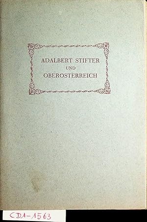 STIFTER- Adalbert Stifter und Oberösterreich : zum 80. Todestag des Dichters ; mit Führer durch d...