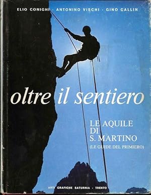 Bild des Verkufers fr Oltre il sentiero: le aquile di S. Martino (le guide del Primiero). zum Verkauf von Studio Bibliografico Adige