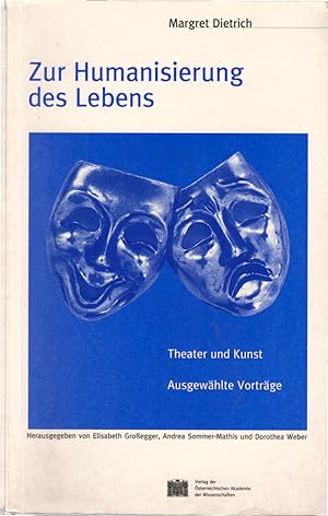 Immagine del venditore per Zur Humanisierung des Lebens : Theater und Kunst ; ausgew�hlte Vortr�ge / �sterreichische Akademie der Wissenschaften. Philosophisch-Historische Klasse: Sitzungsberichte ; Bd. 673 venduto da Sch�rmann und Kiewning GbR