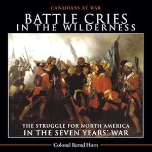 Seller image for Battle Cries in the Wilderness: The Struggle for North America in the Seven Years' War (Paperback or Softback) for sale by BargainBookStores