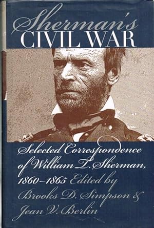 Imagen del vendedor de SHERMAN'S CIVIL WAR : SELECTED CORRESPONDENCE OF WILLIAM T. SHERMAN, 1860-1865 a la venta por Paul Meekins Military & History Books