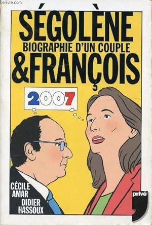 Image du vendeur pour SEGOLENE & FRANCOIS BIOGRAPHIE D'UN COUPLE mis en vente par Le-Livre