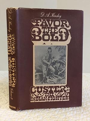 Immagine del venditore per FAVOR THE BOLD: Custer, the Indian Fighter venduto da Kubik Fine Books Ltd., ABAA