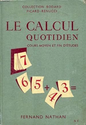 Immagine del venditore per LE CALCUL QUOTIDIEN, C.E.P.E., COURS MOYEN SUPERIEUR DES CLASSES DE FIN D'ETUDES ET DES CLASSES JUMELEES, ENTREE EN 6e venduto da Le-Livre