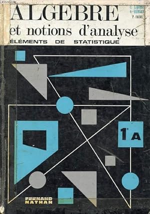 Seller image for ALGEBRE ET NOTIONS D'ANALYSE, ELEMENTS DE STATISTIQUE, CLASSE DE 1re A for sale by Le-Livre