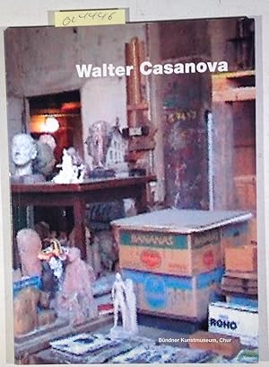 Seller image for Walter Casanova - Publikation zur Ausstellung im Bndner Kunstmuseum, Chur vom 8. Oktober bis 13. November 2005 for sale by Antiquariat Trger