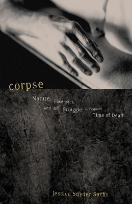 Image du vendeur pour Corpse: Nature, Forensics, and the Struggle to Pinpoint Time of Death (Paperback or Softback) mis en vente par BargainBookStores