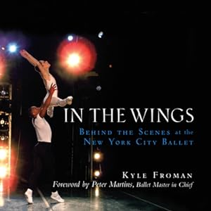 Image du vendeur pour In the Wings: Behind the Scenes at the New York City Ballet (Hardback or Cased Book) mis en vente par BargainBookStores