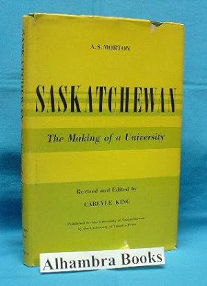 Seller image for Saskatchewan : The Making of a University for sale by Alhambra Books