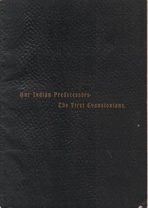 Seller image for Evanston Historical Society - Our Indian Predecessors = The First Evanstonians - A Paper Read Before the Society By Frank R. Grover, November 2nd, 1901 for sale by Back of Beyond Books