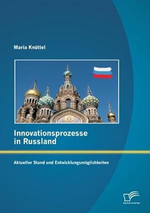 Seller image for Innovationsprozesse in Russland - Aktueller Stand und Entwicklungsmglichkeiten for sale by AHA-BUCH GmbH