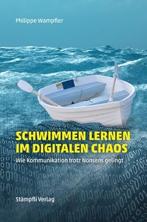 Bild des Verkufers fr Schwimmen lernen im digitalen Chaos : Wie Kommunikation trotz Nonsens gelingt zum Verkauf von AHA-BUCH GmbH