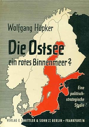 Image du vendeur pour Die Ostsee - ein rotes Binnenmeer? Eine politisch-strategische Studie. mis en vente par Online-Buchversand  Die Eule