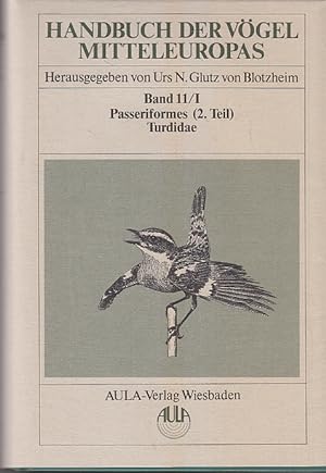 Handbuch der Vögel Mitteleuropas, 14 Bde. in Tl.-Bdn., Reg.-Bd. u. Kompendium, Bd.11/1, Passerifo...