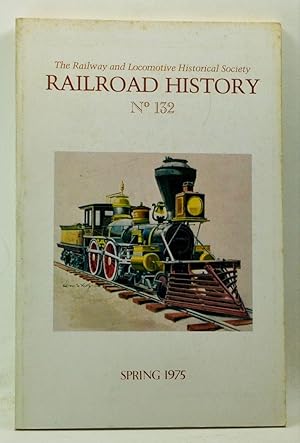 Imagen del vendedor de Railroad History, Number 132 (Spring 1975) a la venta por Cat's Cradle Books