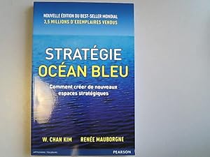 Seller image for Strategie Ocean Bleu : Comment creer de nouveaux espaces strategiques. for sale by Antiquariat Bookfarm