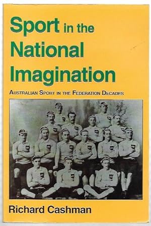 Seller image for Sport in the National Imagination : Australian Sport in the Federation Decades. for sale by City Basement Books
