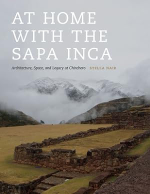 Seller image for At Home with the Sapa Inca: Architecture, Space, and Legacy at Chinchero (Paperback or Softback) for sale by BargainBookStores
