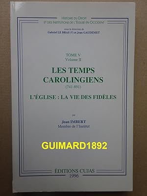 Les temps carolingiens, 741-891 : l'Eglise : la vie des fidèles