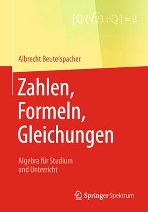Seller image for Zahlen, Formeln, Gleichungen : Algebra fr Studium und Unterricht for sale by AHA-BUCH GmbH