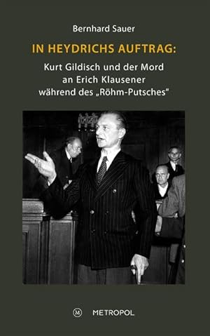 Bild des Verkufers fr In Heydrichs Auftrag: Kurt Gildisch und der Mord an Erich Klausener whrend des "Rhm-Putsches" zum Verkauf von AHA-BUCH GmbH